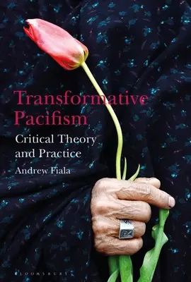 Pacifismo transformador: Teoría crítica y práctica - Transformative Pacifism: Critical Theory and Practice