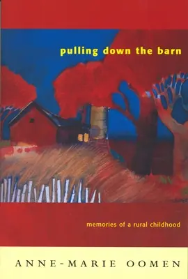 Derribando el granero: Recuerdos de una infancia rural - Pulling Down the Barn: Memories of a Rural Childhood