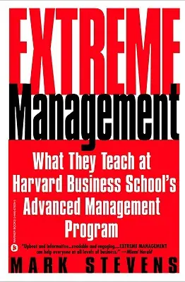 Extreme Management: Lo que enseñan en el programa de gestión avanzada de la Harvard Business School - Extreme Management: What They Teach at Harvard Business School's Advanced Management Program