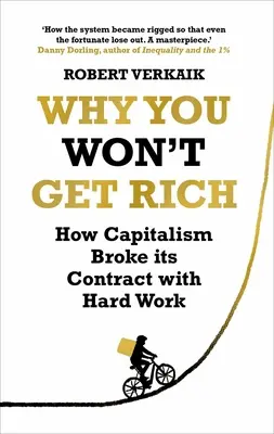 Por qué no te harás rico - Y por qué mereces algo mejor que esto - Why You Won't Get Rich - And Why You Deserve Better Than This