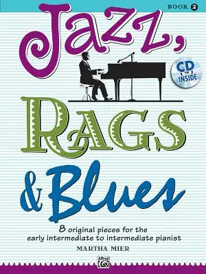 Jazz, Rags & Blues, Bk 2: 8 Piezas Originales para el Pianista de Intermedio Temprano a Intermedio, Libro y CD [Con CD (Audio) - Jazz, Rags & Blues, Bk 2: 8 Original Pieces for the Early Intermediate to Intermediate Pianist, Book & CD [With CD (Audio)]