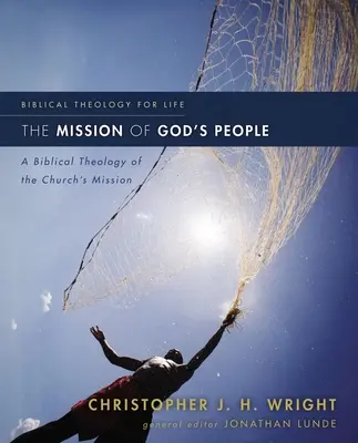 La misión del pueblo de Dios: Una teología bíblica de la misión de la Iglesia - The Mission of God's People: A Biblical Theology of the Church's Mission