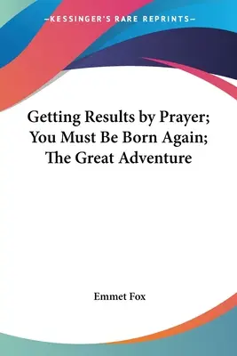 Cómo obtener resultados mediante la oración; Debes nacer de nuevo; La gran aventura - Getting Results by Prayer; You Must Be Born Again; The Great Adventure