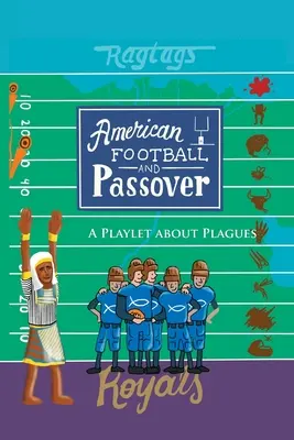 Fútbol americano y Pascua judía: Una obra de teatro sobre las plagas - American Football & Passover: A Playlet about Plagues