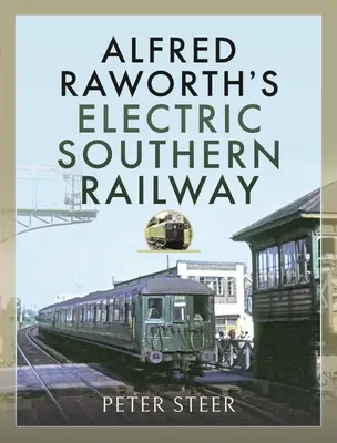 El ferrocarril eléctrico del sur de Alfred Raworth - Alfred Raworth's Electric Southern Railway