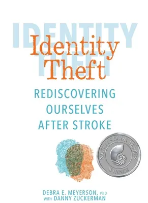 Robo de identidad: Redescubrirnos a nosotros mismos después de una apoplejía - Identity Theft: Rediscovering Ourselves After Stroke