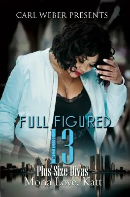 Full Figured 13: Carl Weber presenta - Full Figured 13: Carl Weber Presents