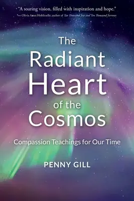 El corazón radiante del cosmos: Enseñanzas de compasión para nuestro tiempo - The Radiant Heart of the Cosmos: Compassion Teachings for Our Time