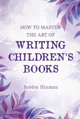 Cómo dominar el arte de escribir libros para niños - How to Master the Art of Writing Children's Books