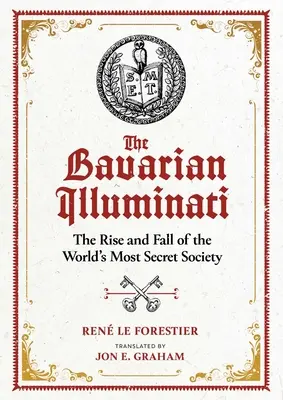 Los Illuminati bávaros: Auge y caída de la sociedad más secreta del mundo - The Bavarian Illuminati: The Rise and Fall of the World's Most Secret Society