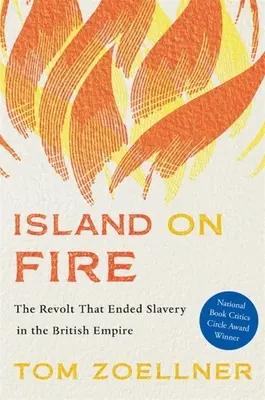 Island on Fire: La revuelta que acabó con la esclavitud en el Imperio Británico - Island on Fire: The Revolt That Ended Slavery in the British Empire