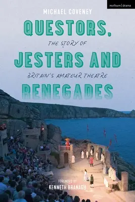 Buscadores, bufones y renegados: La historia del teatro aficionado británico - Questors, Jesters and Renegades: The Story of Britain's Amateur Theatre