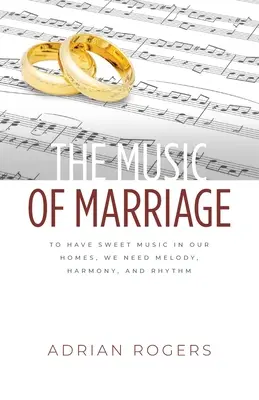 La música del matrimonio: Para tener música dulce en nuestros hogares, necesitamos melodía, armonía y ritmo - The Music of Marriage: To Have Sweet Music In Our Homes, We Need Melody, Harmony, and Rhythm