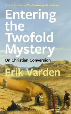 Entrar en el doble misterio: Sobre la conversión cristiana - Entering the Twofold Mystery: On Christian Conversion