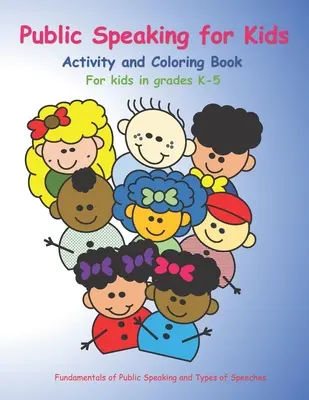 Hablar en público para niños: Libro de actividades y para colorear para niños de Kinder a 5º curso - Public Speaking for Kids: Activity and Coloring book for kids in grades K-5