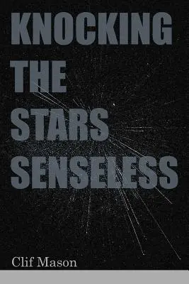 Golpear las estrellas sin sentido - Knocking the Stars Senseless