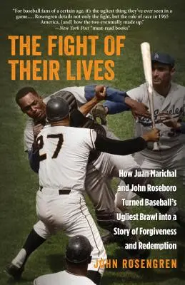 El combate de sus vidas: Cómo Juan Marichal y John Roseboro convirtieron la pelea más fea del béisbol en una historia de perdón y redención. - The Fight of Their Lives: How Juan Marichal and John Roseboro Turned Baseball's Ugliest Brawl into a Story of Forgiveness and Redemption