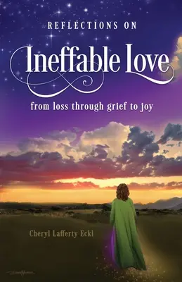 Reflexiones sobre el amor inefable: de la pérdida a la alegría, pasando por el dolor - Reflections on Ineffable Love: from loss through grief to joy