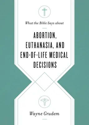 Lo que dice la Biblia sobre el aborto, la eutanasia y las decisiones médicas al final de la vida - What the Bible Says about Abortion, Euthanasia, and End-Of-Life Medical Decisions