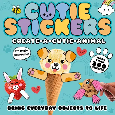 Crea un animalito: Da vida a objetos cotidianos con 300 pegatinas - Create-A-Cutie Animal: Bring Everyday Objects to Life with 300 Stickers