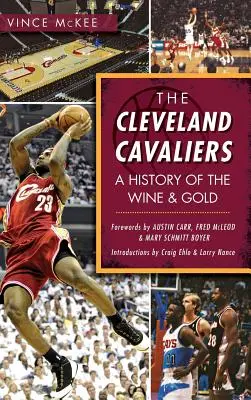 Los Cleveland Cavaliers: Historia de los Wine & Gold - The Cleveland Cavaliers: A History of the Wine & Gold