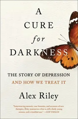 Una cura para la oscuridad: La historia de la depresión y cómo la tratamos - A Cure for Darkness: The Story of Depression and How We Treat It