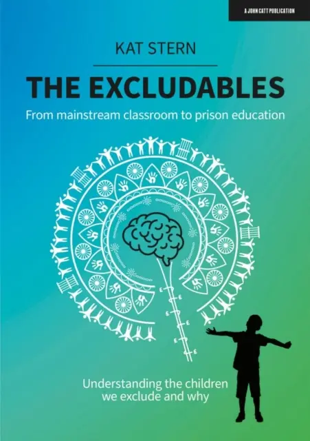 Excluibles - De las aulas ordinarias a la educación en prisión: comprender a los niños que excluimos y por qué - Excludables - From mainstream classroom to prison education - understanding the children we exclude and why