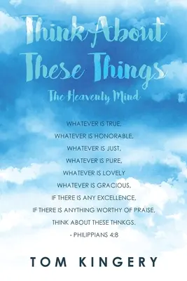 Piensa en estas cosas La mente celestial - Think about These Things: The Heavenly Mind