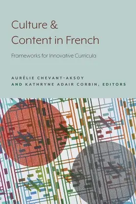 Cultura y contenido en francés: Marcos para planes de estudios innovadores - Culture and Content in French: Frameworks for Innovative Curricula