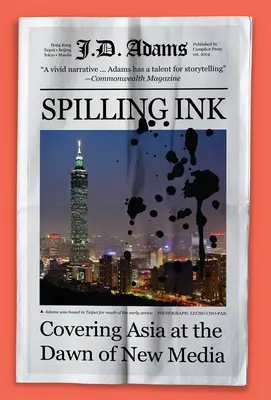 Derramar tinta: Cubrir Asia en los albores de los nuevos medios de comunicación - Spilling Ink: Covering Asia at the Dawn of New Media