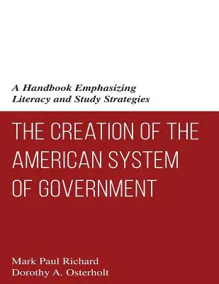 La Creación del Sistema de Gobierno Americano: Manual de alfabetización y estrategias de estudio - The Creation of the American System of Government: A Handbook Emphasizing Literacy and Study Strategies