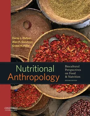 Antropología nutricional: Perspectivas bioculturales sobre alimentación y nutrición - Nutritional Anthropology: Biocultural Perspectives on Food and Nutrition