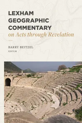 Comentario geográfico Lexham sobre los Hechos de los Apóstoles hasta el Apocalipsis - Lexham Geographic Commentary on Acts Through Revelation