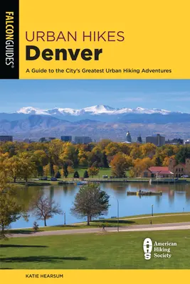 Paseos urbanos por Denver: Guía de las mejores aventuras de senderismo urbano de la ciudad - Urban Hikes Denver: A Guide to the City's Greatest Urban Hiking Adventures