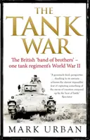 Tank War - The British Band of Brothers - La Segunda Guerra Mundial de un regimiento de tanques - Tank War - The British Band of Brothers - One Tank Regiment's World War II