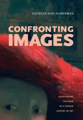 Imágenes enfrentadas: Cuestionando los fines de cierta Historia del Arte - Confronting Images: Questioning the Ends of a Certain History of Art