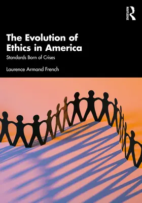 La evolución de la ética en Estados Unidos: Normas nacidas de las crisis - The Evolution of Ethics in America: Standards Born of Crises