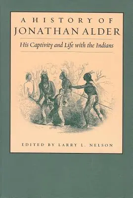 Historia de Jonathan Alder: Su cautiverio y vida con los indios - History of Jonathan Alder: His Captivity and Life with the Indians