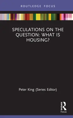 Especulaciones sobre la cuestión: ¿Qué es la vivienda? - Speculations on the Question: What Is Housing?