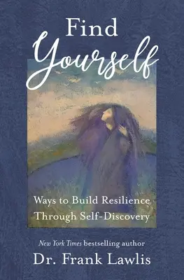 Encuéntrate a ti mismo: Formas de desarrollar la resiliencia mediante el autodescubrimiento - Find Yourself: Ways to Build Resilience Through Self-Discovery