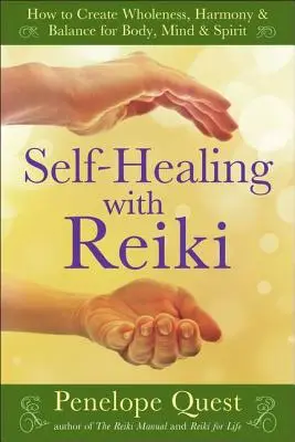 Autocuración con Reiki: Cómo Crear Plenitud, Armonía y Equilibrio para el Cuerpo, la Mente y el Espíritu - Self-Healing with Reiki: How to Create Wholeness, Harmony & Balance for Body, Mind & Spirit