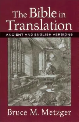 La Biblia traducida: Versiones antigua e inglesa - The Bible in Translation: Ancient and English Versions