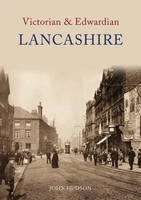 La Lancashire victoriana y eduardiana - Victorian & Edwardian Lancashire