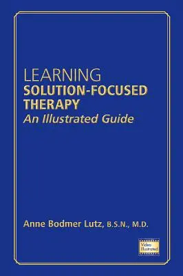 Aprendiendo terapia centrada en soluciones: Una guía ilustrada - Learning Solution-Focused Therapy: An Illustrated Guide