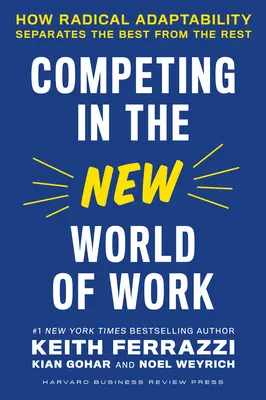 Competir en el nuevo mundo laboral: Cómo la adaptabilidad radical separa a los mejores del resto - Competing in the New World of Work: How Radical Adaptability Separates the Best from the Rest