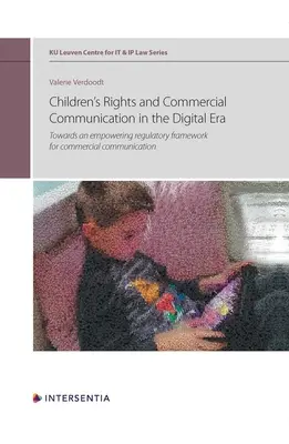 Los derechos del niño y la comunicación comercial en la era digital, Volumen 10: Hacia un marco regulador habilitador de la comunicación comercial - Children's Rights and Commercial Communication in the Digital Era, Volume 10: Towards an Empowering Regulatory Framework for Commercial Communication