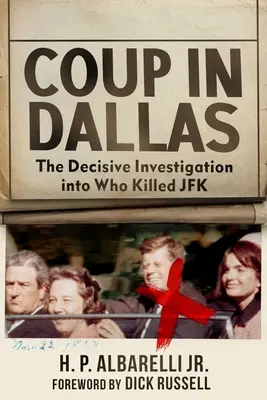 Golpe en Dallas: La investigación decisiva sobre quién mató a JFK - Coup in Dallas: The Decisive Investigation Into Who Killed JFK