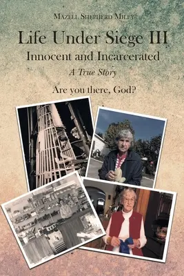 Vida bajo asedio III: Inocente y encarcelada - Una historia real - Life Under Siege III: Innocent and Incarcerated - A True Story