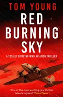 Red Burning Sky - Un thriller de aviación de la Segunda Guerra Mundial totalmente apasionante - Red Burning Sky - A totally gripping WWII aviation thriller