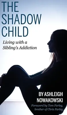 El hijo en la sombra: Vivir con la adicción de un hermano - The Shadow Child: Living With a Sibling's Addiction